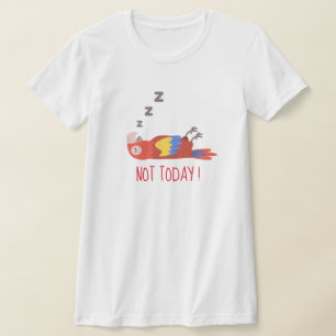 T-shirt Drôle "Pas aujourd'hui" Tee, Hilarious Bird Graphi