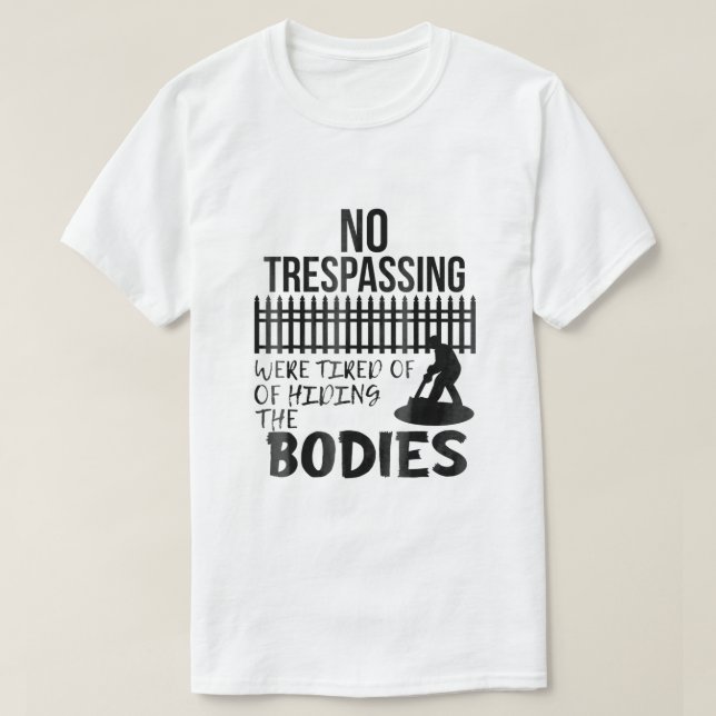 T-shirt Drôle Pas d'intrusion ont été fatigués de cacher l (Design devant)