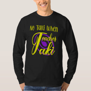 T-shirt Drôle Pas Taki Quand L'Enseignant Taki Mignonne Éd