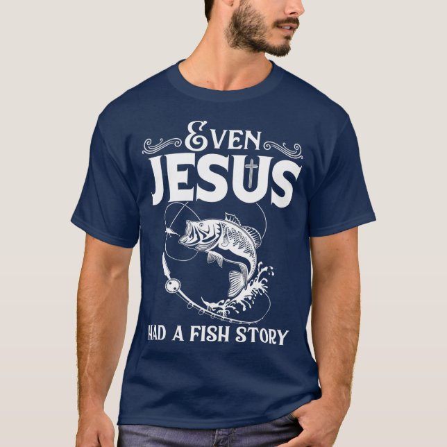 T-shirt Drôle Pêche Même Jésus Avait Une Histoire De Poiss (Devant)