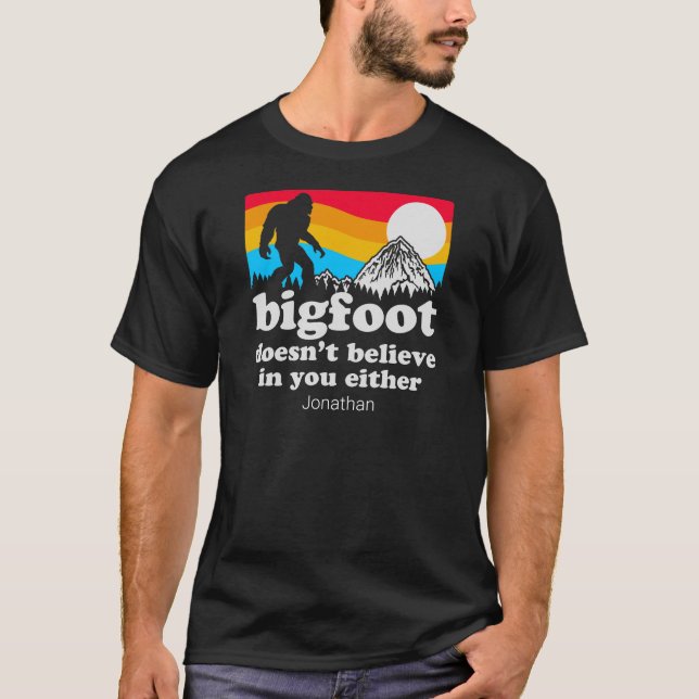 T-shirt Drôle personnalisé Big Foot ne croit pas en vous (Devant)