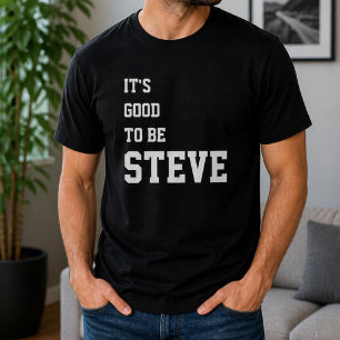 T-shirt Drôle Personnalisé C'est Bien D'être Steve Anniver