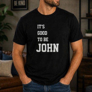 T-shirt Drôle Personnalisé C'est Bon D'être John Anniversa