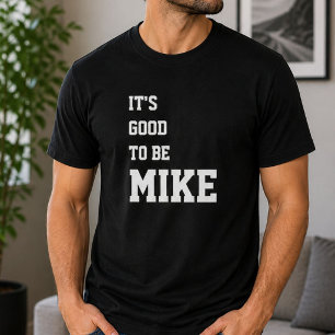 T-shirt Drôle Personnalisé C'est Bon D'être Mike Anniversa