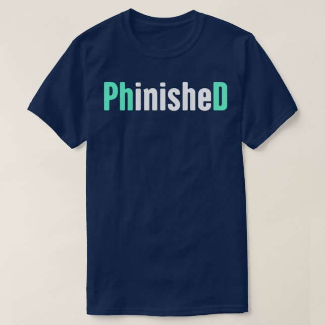 T-shirt Drôle PhD Fini Design (Design devant)