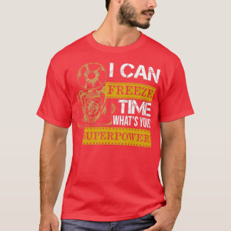 T-shirt Drôle PHOTOGRAPHIE JE PEUX FREEZE Time Whats Your 