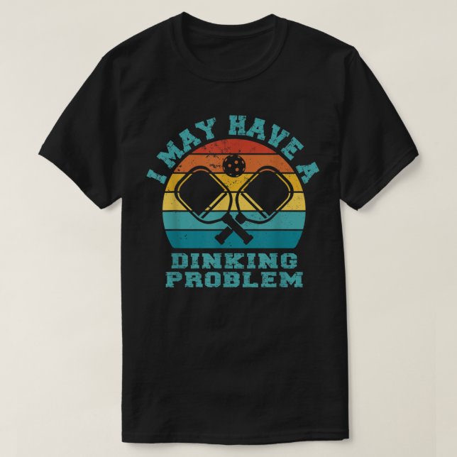 T-shirt Drôle Pickleball J'Ai Peut-Être Un Problème De Din (Design devant)