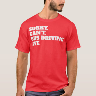 T-shirt Drôle Pilote De Bus Conduisant Citation Slogan Dit