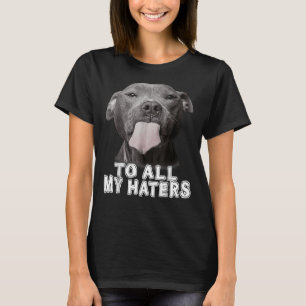 T-shirt Drôle Pitbull à tous mes haïrs Pitbull Amoureux de