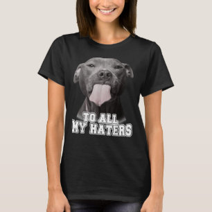 T-shirt Drôle Pitbull à tous mes haïteurs Pitbull Amoureux