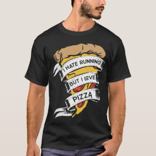 T-shirt Drôle Pizza Dit Que Je Déteste Courir Mais J'Aime