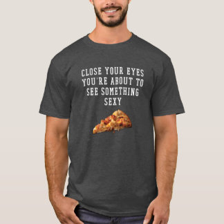 T-shirt drôle - pizza sexy