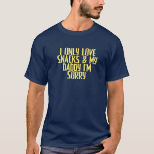 T-shirt Drôle plaisanterie Sarcastique I Only Love Snacks