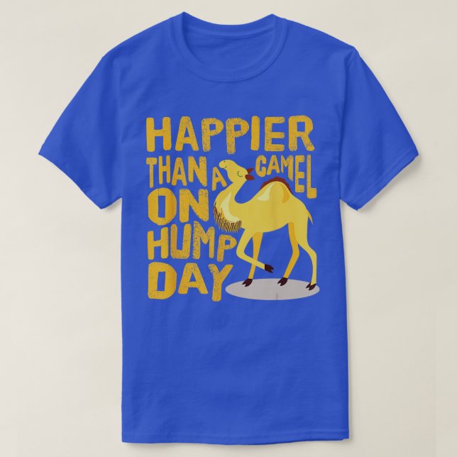 T-shirt Drôle plus heureux qu'un chameau à la Hump Day (Design devant)