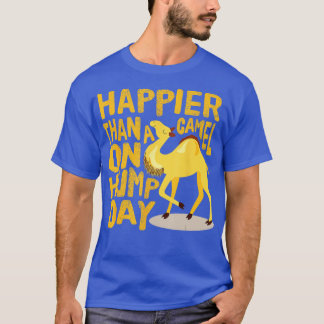 T-shirt Drôle plus heureux qu'un chameau à la Hump Day