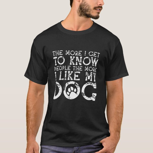 T-shirt Drôle Plus J'Apprends À Connaître Les Gens Plus J' (Devant)