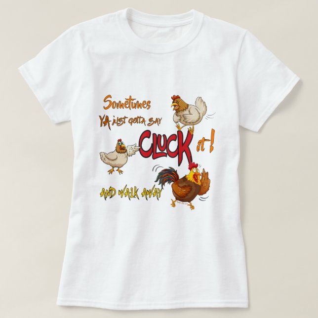 T-shirt Drôle Poulet CLUCK IT Dit (Design devant)