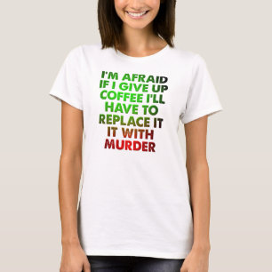 T-Shirt Drôle Pour Café Ou Meurtre