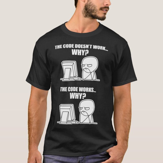 T-shirt Drôle Programmer - Code Fonctionne Pourquoi Mème T (Devant)