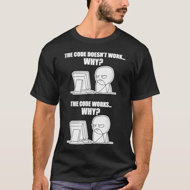 T-shirt Drôle Programmeur - Code Fonctionne Pourquoi Mème (Devant)