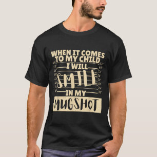 T-shirt Drôle Quand Il S'agit De Mon Enfant Je Souris Dans