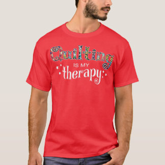 T-shirt Drôle Quilting Est Ma Thérapie Cadeau Nouveauté