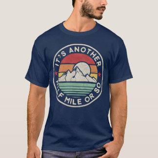 T-shirt Drôle Randonnée Camping Encore un demi-mile ou si