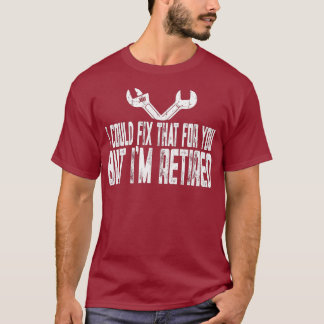 T-shirt Drôle Réparateur Retraité Je Pourrais Corriger Ça 