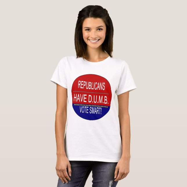 T-shirt Drôle Républicains ont une déclaration DUMB Femmes (Devant entier)