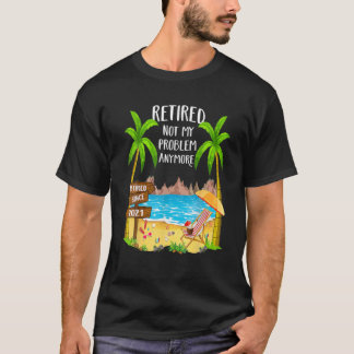T-shirt Drôle Retraité 2021 Pas mon problème Plus