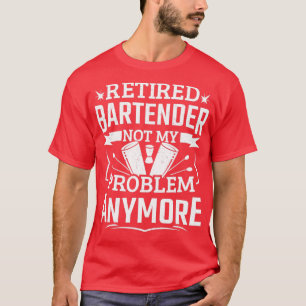 T-shirt Drôle Retraité Bartender Problème Hommes Bartendin