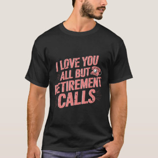 T-shirt Drôle Retraite Vous Aimez Tous Sauf Appels À La Re