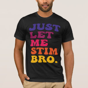 T-shirt Drôle Rétro Branché Laisse-moi Simplement Stim Bro