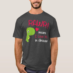 T-shirt Drôle rex Valentines Day Rawr signifie que je t'ai