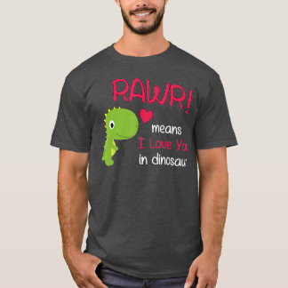 T-shirt Drôle rex Valentines Day Rawr signifie que je t'ai