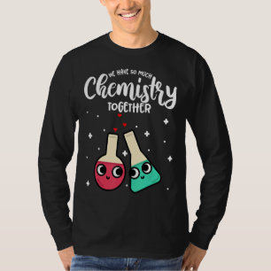 T-shirt Drôle Saint Valentin Nous avons tellement de chimi