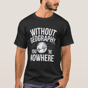 T-shirt Drôle sans géographie Vintage Professeur de géogra