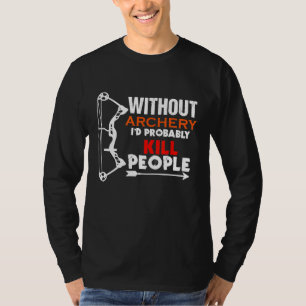 T-shirt Drôle sans tir à l'arc Hommes femmes Archer Bow