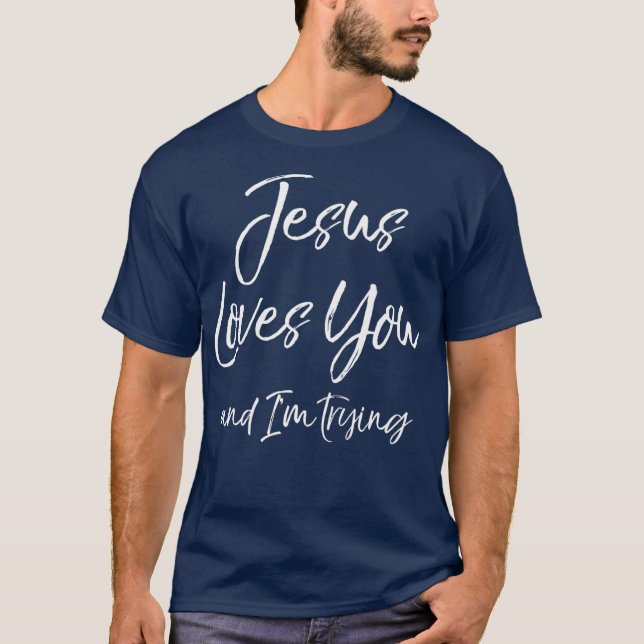 T-shirt Drôle sarcastique Citation de plaisanterie Jésus v (Devant)