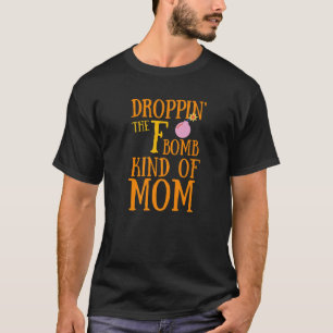 T-shirt Drôle Sarcastique Droppin' The F Bomb Mom