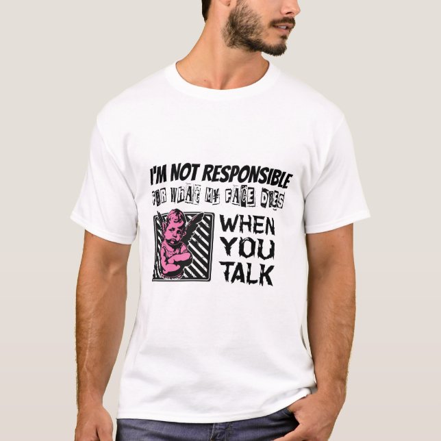 T-shirt Drôle Sarcastique 'Je ne suis pas responsable de'  (Devant)