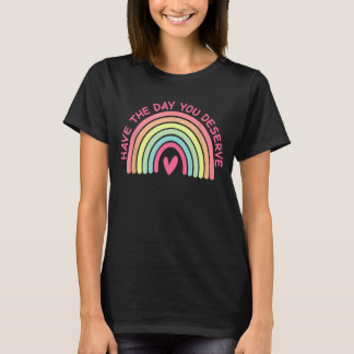 T-shirt Drôle Sarcastique Ont Le Jour Où Vous Méritez Moti
