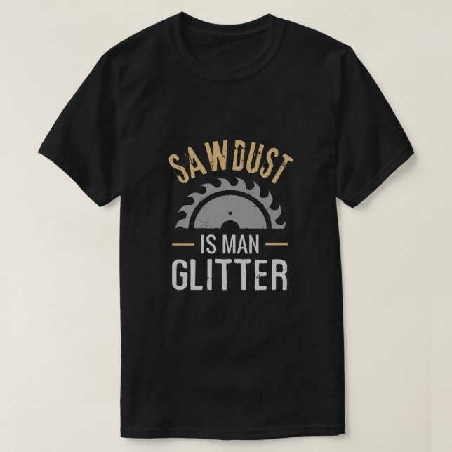 T-shirt Drôle Sawdust Man Parties scintillant drôle (Design devant)