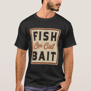 T-shirt Drôle Saying Sud, Poisson ou appât coupé