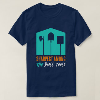 T-shirt drôle "Sharmost Among the Dull Tools"
