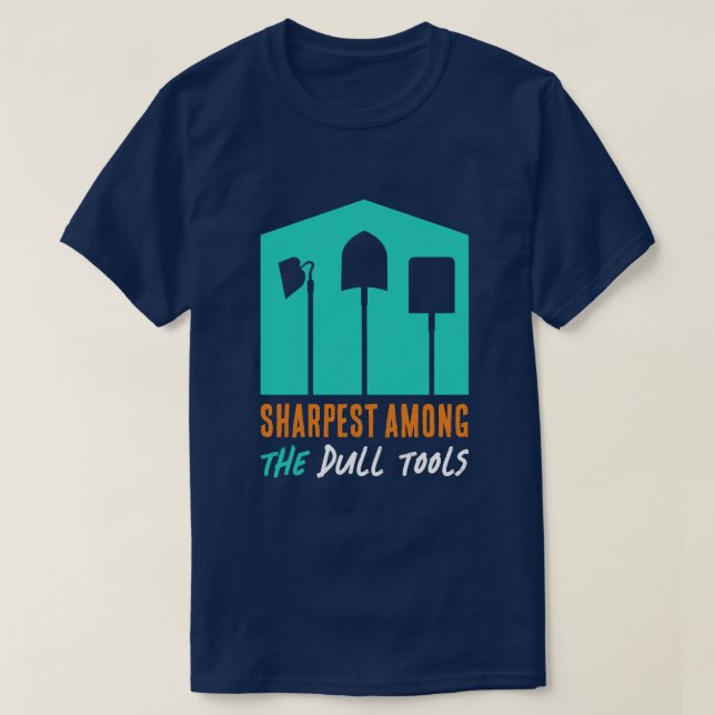 T-shirt drôle "Sharmost Among the Dull Tools" (Design devant)