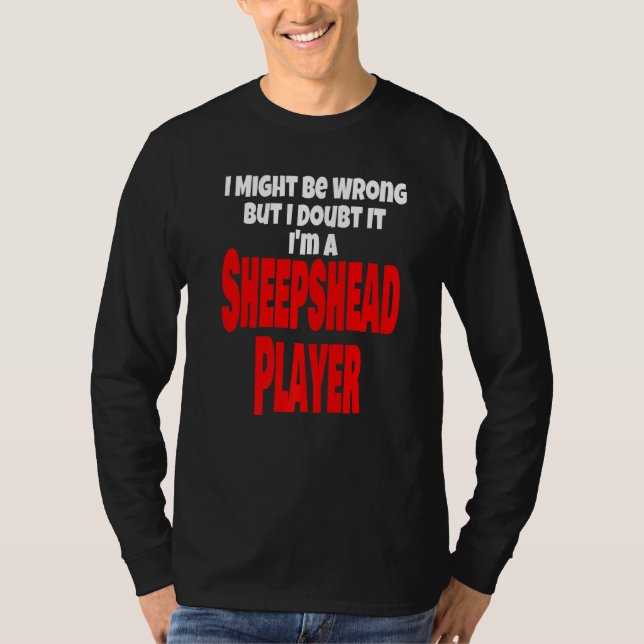 T-shirt Drôle Sheepshead Jeu de carte Joueur Je pourrais ê (Devant)