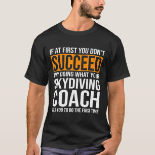 T-shirt Drôle Si Au Premier Essai Vous Ne Réussissez Pas E