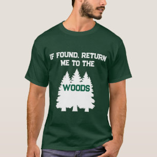 T-shirt Drôle Si Trouvé Me Rendre Aux Bois En Plein Air T-