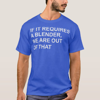 T-shirt Drôle S'Il A Besoin D'Un Blender Wex27re De Cela